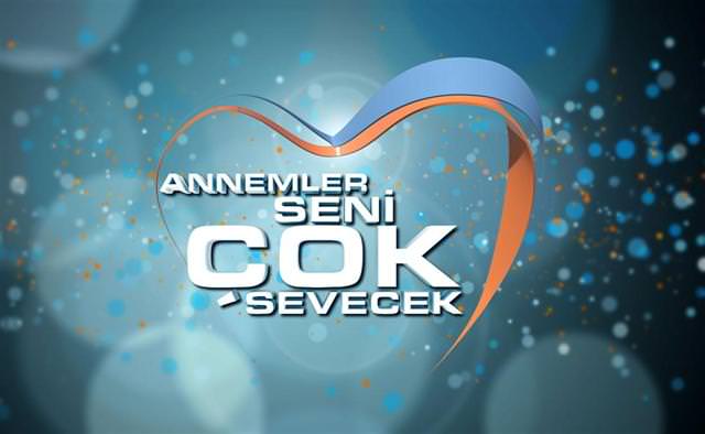 Annemler Seni Çok Sevecek